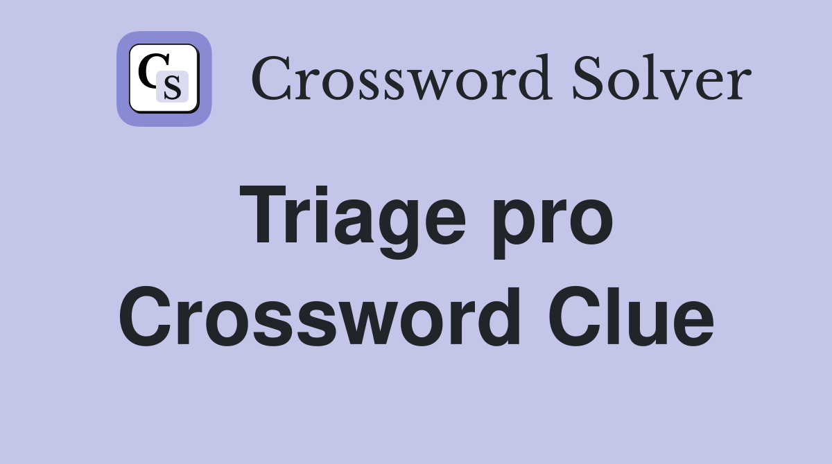 Triage pro Crossword Clue Answers Crossword Solver